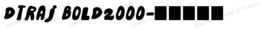 DTraj Bold2000字体转换